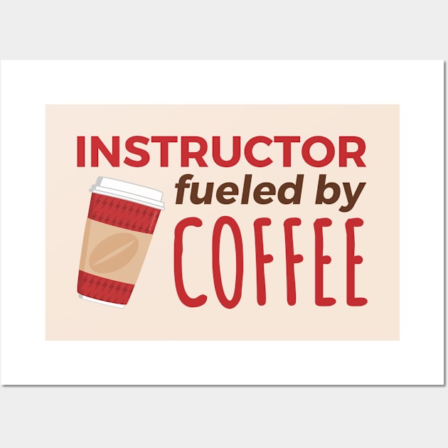 Instructor Fueled by Coffee Wall Art by PunchiDesign
